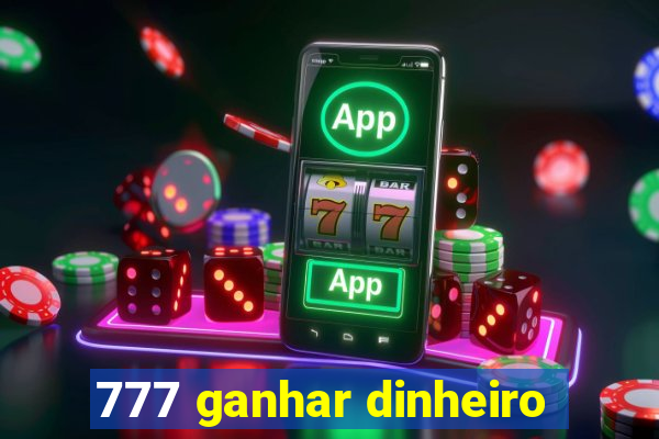 777 ganhar dinheiro